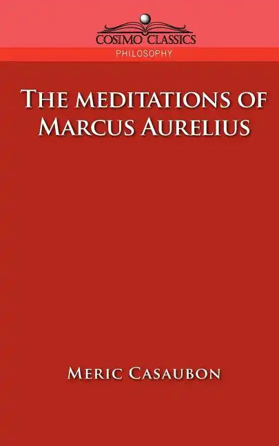 The Meditations of Marcus Aurelius - Paperback