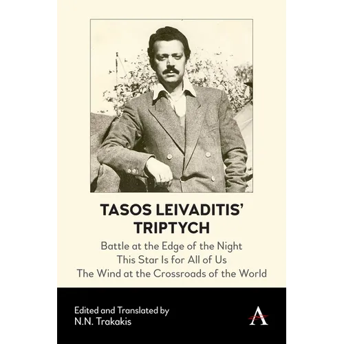 Tasos Leivaditis' Triptych: Battle at the Edge of the Night, This Star Is for All of Us, the Wind at the Crossroads of the World - Paperback