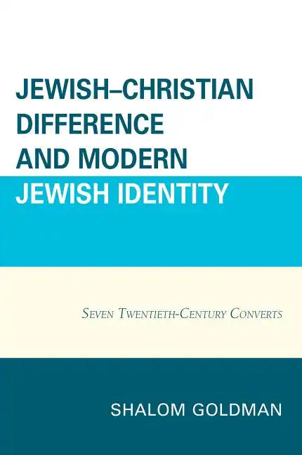Jewish-Christian Difference and Modern Jewish Identity: Seven Twentieth-Century Converts - Paperback