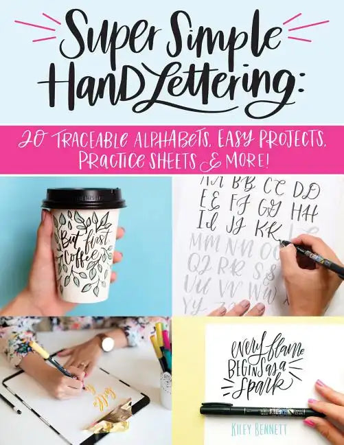 Super Simple Hand Lettering: 20 Traceable Alphabets, Easy Projects, Practice Sheets & More! - Paperback
