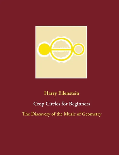 Crop Circles for Beginners: The Discovery of the Music of Geometry - Paperback