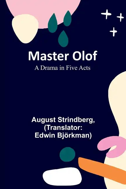 Master Olof: A Drama in Five Acts - Paperback