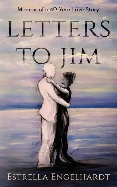 Letters to Jim: Memoir of a 40-Year Love Story - Paperback