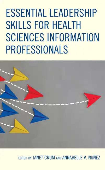 Essential Leadership Skills for Health Sciences Information Professionals - Paperback