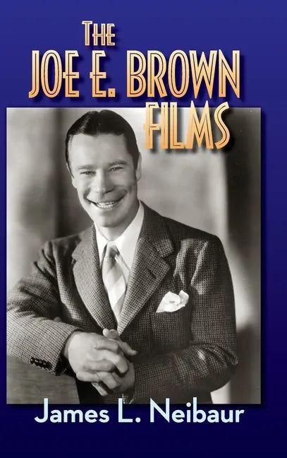 The Joe E. Brown Films (hardback) - Hardcover
