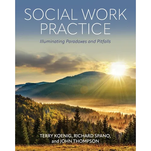 Social Work Practice: Illuminating Paradoxes and Pitfalls - Paperback