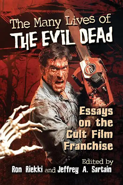 The Many Lives of The Evil Dead: Essays on the Cult Film Franchise - Paperback