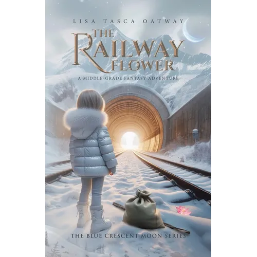 The Railway Flower: A Middle-Grade Fantasy Adventure - Paperback