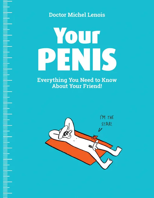 Your Penis: Everything You Need to Know about Your Friend! - Paperback