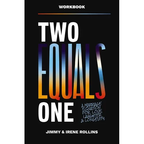Two Equals One Workbook: A Marriage Equation for Love, Laughter, and Longevity - Paperback