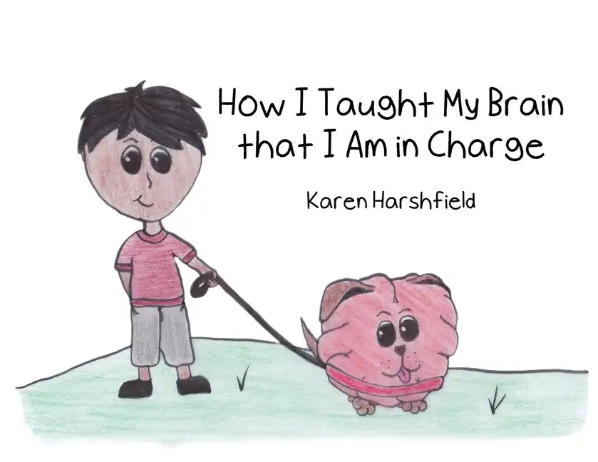 How I Taught My Brain that I Am in Charge - Paperback