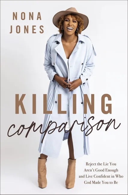 Killing Comparison: Reject the Lie You Aren't Good Enough and Live Confident in Who God Made You to Be - Hardcover