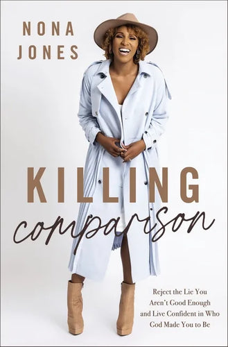 Killing Comparison: Reject the Lie You Aren't Good Enough and Live Confident in Who God Made You to Be - Hardcover