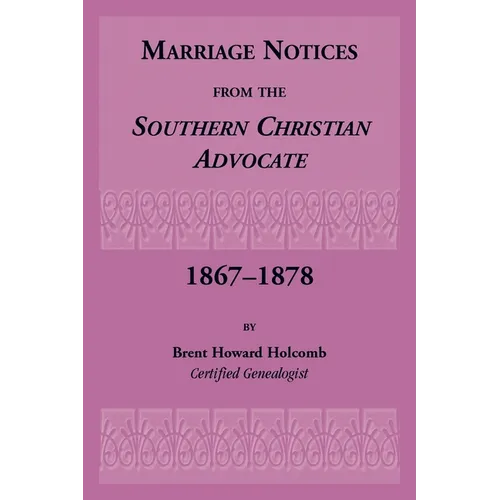 Marriage Notices from the Southern Christian Advocate, 1867-1878 - Paperback