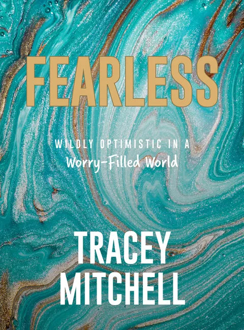 Fearless: Wildly Optimistic in a Worry-Filled World - Hardcover