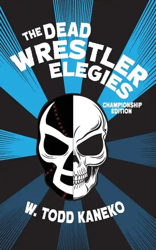 The Dead Wrestler Elegies Championship Edition - Paperback