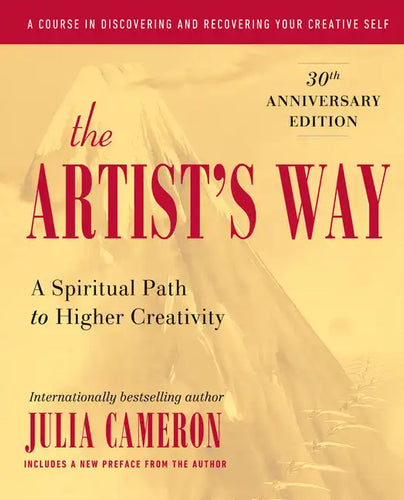 The Artist's Way: A Spiritual Path to Higher Creativity, 30th Anniversary Edition - Hardcover