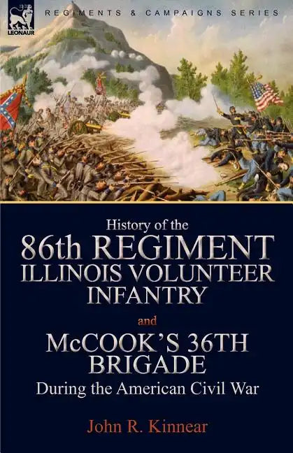 History of the Eighty-Sixth Regiment, Illinois Volunteer Infantry and McCook's 36th Brigade During the American Civil War - Paperback