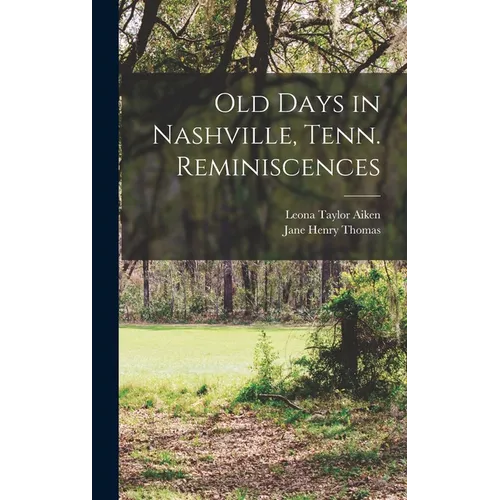 Old Days in Nashville, Tenn. Reminiscences - Hardcover