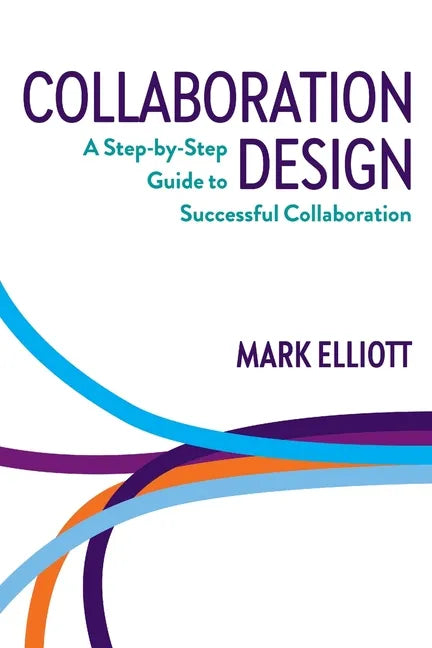 Collaboration Design: A step-by-step guide to successful collaboration - Paperback