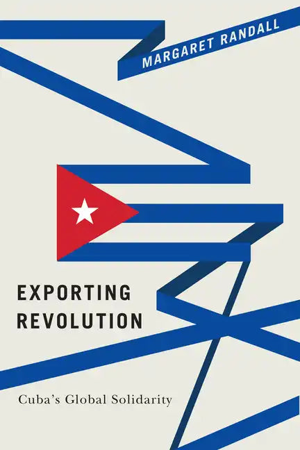 Exporting Revolution: Cuba's Global Solidarity - Paperback
