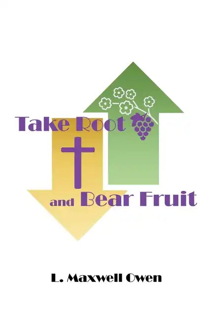 Take Root and Bear Fruit - Paperback
