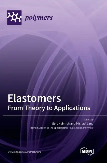 Elastomers: From Theory to Applications - Hardcover