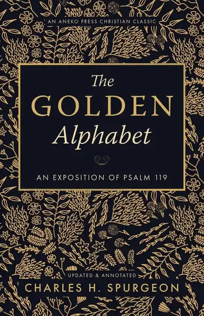 The Golden Alphabet (Updated, Annotated): An Exposition of Psalm 119 - Paperback
