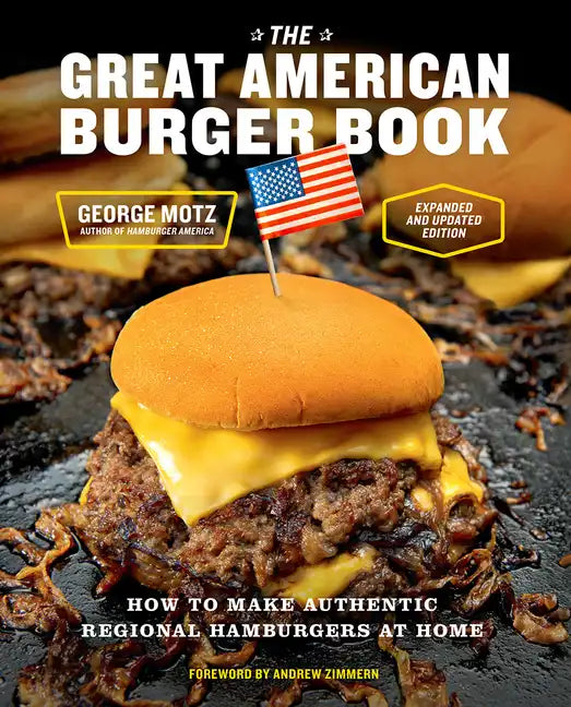 The Great American Burger Book (Expanded and Updated Edition): How to Make Authentic Regional Hamburgers at Home - Hardcover