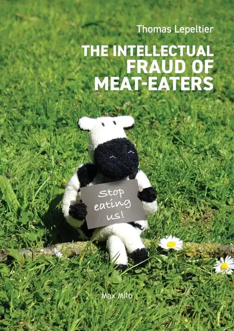 The Intellectual Fraud of Meat-Eaters - Paperback