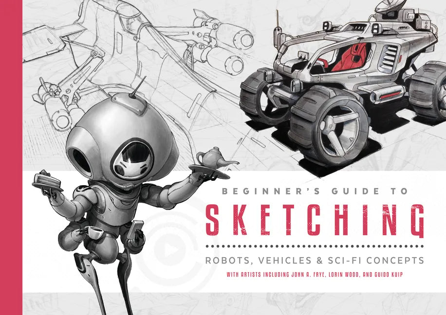 Beginner's Guide to Sketching: Robots, Vehicles & Sci-Fi Concepts - Paperback