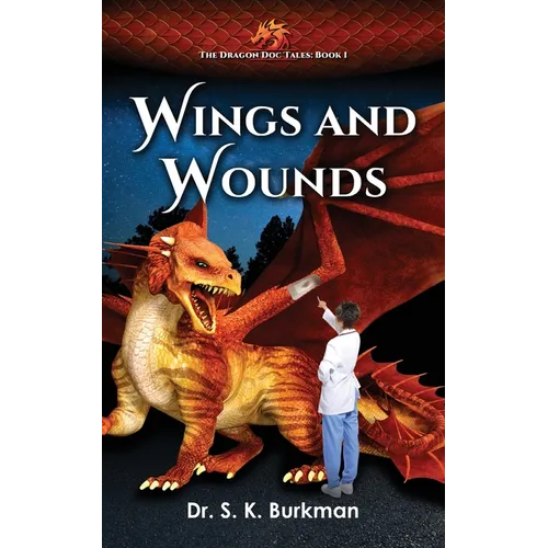 Wings and Wounds: The Dragon Doc Tales Book 1 - Paperback