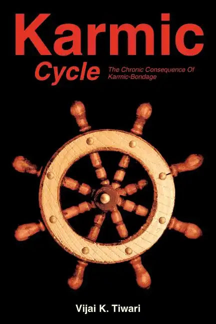 Karmic Cycle: The Chronic Consequence of Karmic-Bondage - Paperback