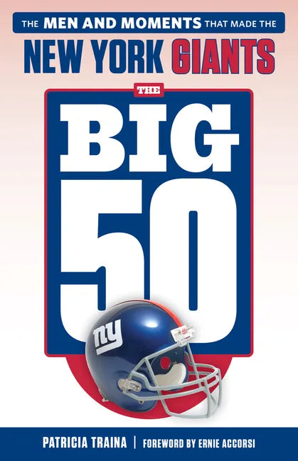 The Big 50: New York Giants: The Men and Moments That Made the New York Giants - Paperback