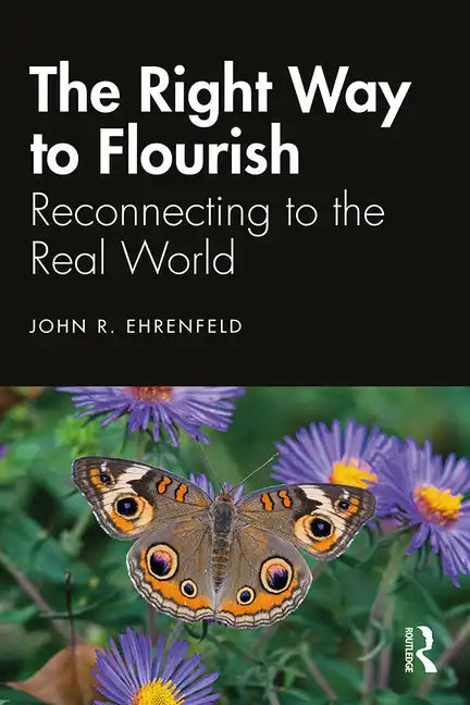 The Right Way to Flourish: Reconnecting to the Real World - Hardcover