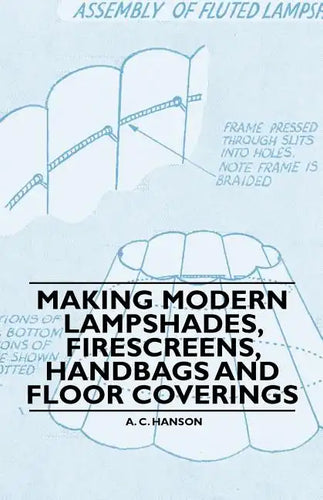 Making Modern Lampshades, Firescreens, Handbags and Floor Coverings - Paperback