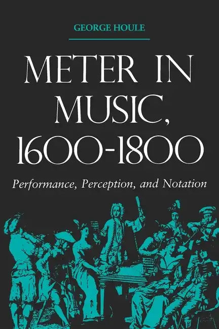 Meter in Music, 1600-1800: Performance, Perception, and Notation - Paperback
