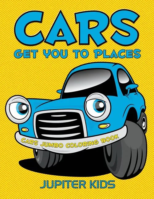 Cars Get You To Places: Cars Jumbo Coloring Book - Paperback