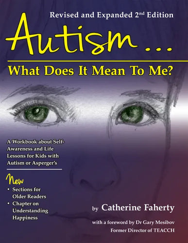 Autism: What Does It Mean to Me?: A Workbook Explaining Self Awareness and Life Lessons to the Child or Youth with High Functioning Autism or Asperger - Paperback