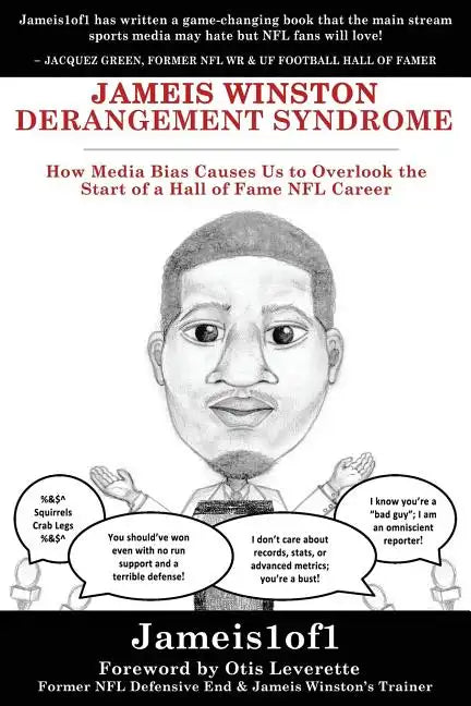 Jameis Winston Derangement Syndrome: How Media Bias Causes Us to Overlook the Start of a Hall of Fame NFL Career - Paperback