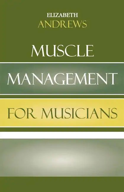 Muscle Management for Musicians - Paperback