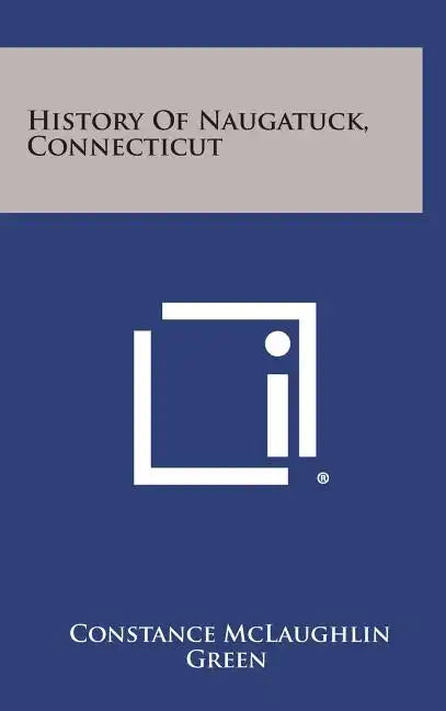 History of Naugatuck, Connecticut - Hardcover