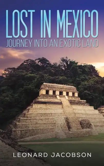 Lost in Mexico: Journey into an Exotic Land - Paperback