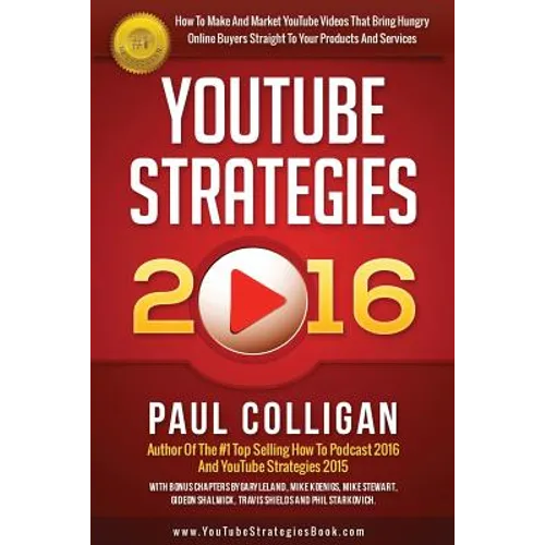YouTube Strategies 2016: How To Make And Market YouTube Videos - Paperback