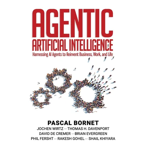 Agentic Artificial Intelligence: Harnessing AI Agents to Reinvent Business, Work, and Life