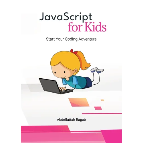 JavaScript for Kids: Start Your Coding Adventure - Paperback