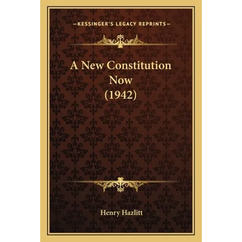 A New Constitution Now (1942) - Paperback