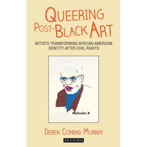 Queering Post-Black Art: Artists Transforming African-American Identity After Civil Rights - Paperback