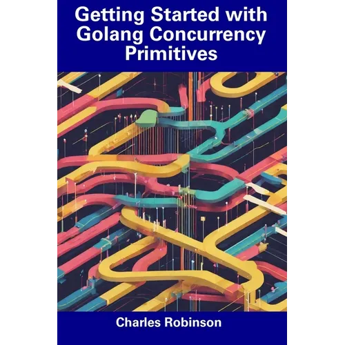 Getting Started with Golang Concurrency Primitives - Paperback