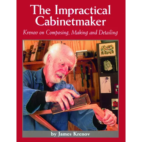 The Impractical Cabinetmaker: Krenov on Composing, Making, and Detailing - Paperback